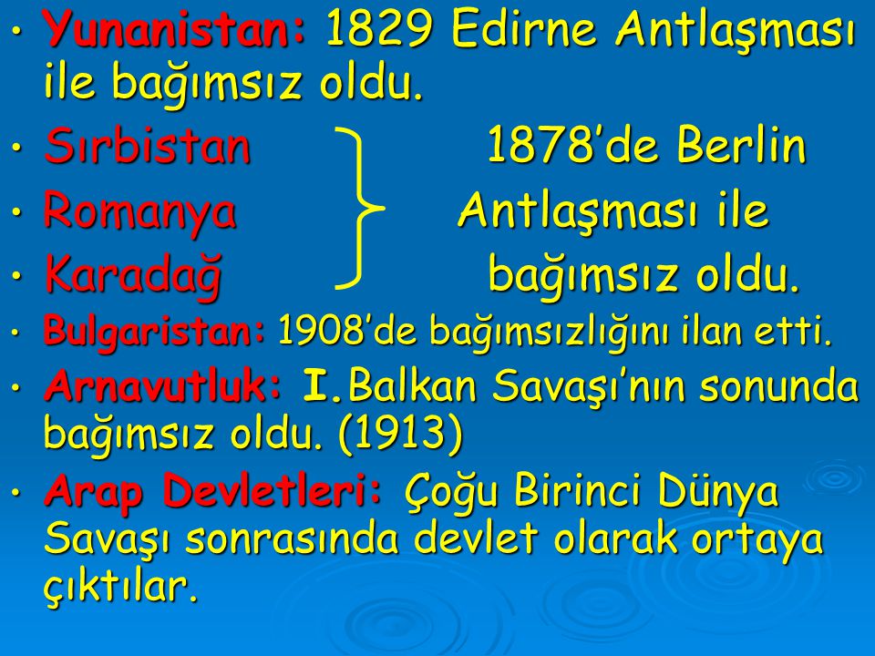 Yunanistan: 1829 Edirne Antlaşması ile bağımsız oldu.