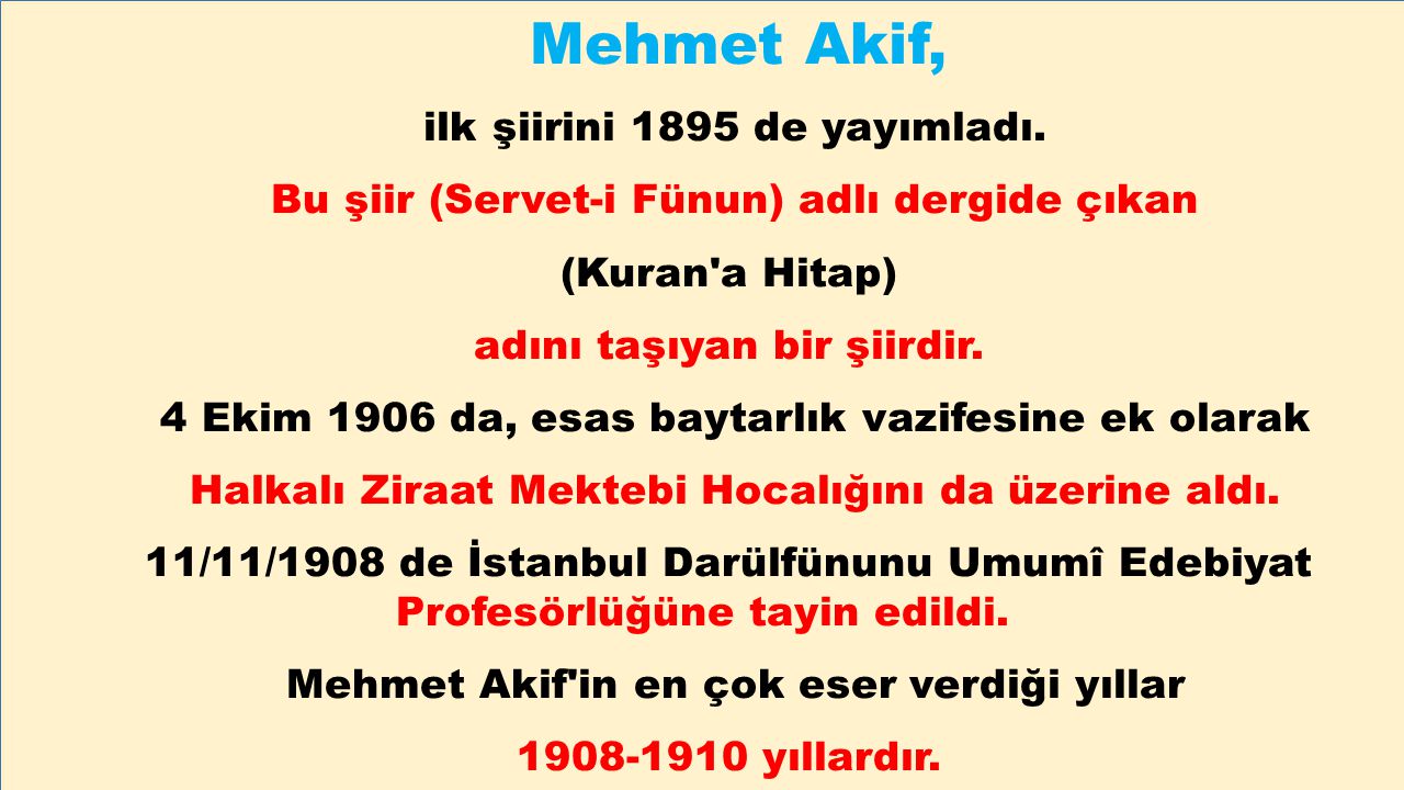 Mehmet Akif, ilk şiirini 1895 de yayımladı.