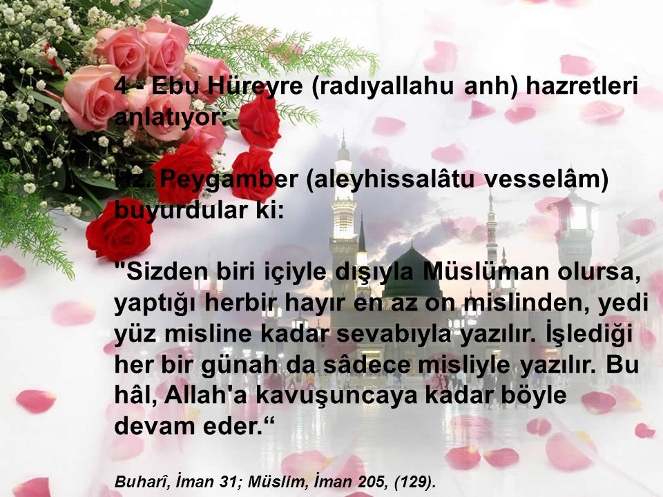 4 - Ebu Hüreyre (radıyallahu anh) hazretleri anlatıyor: