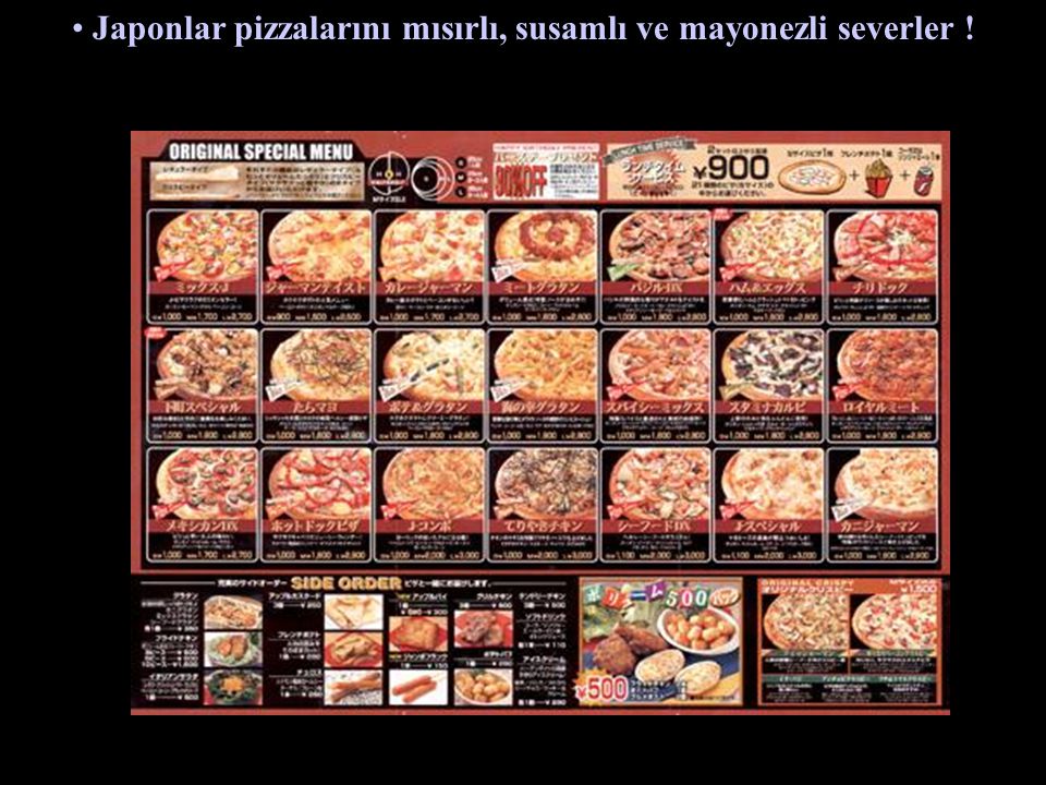 Japonlar pizzalarını mısırlı, susamlı ve mayonezli severler !