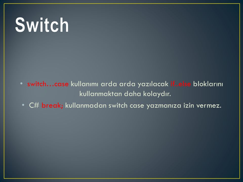 C# break; kullanmadan switch case yazmanıza izin vermez.