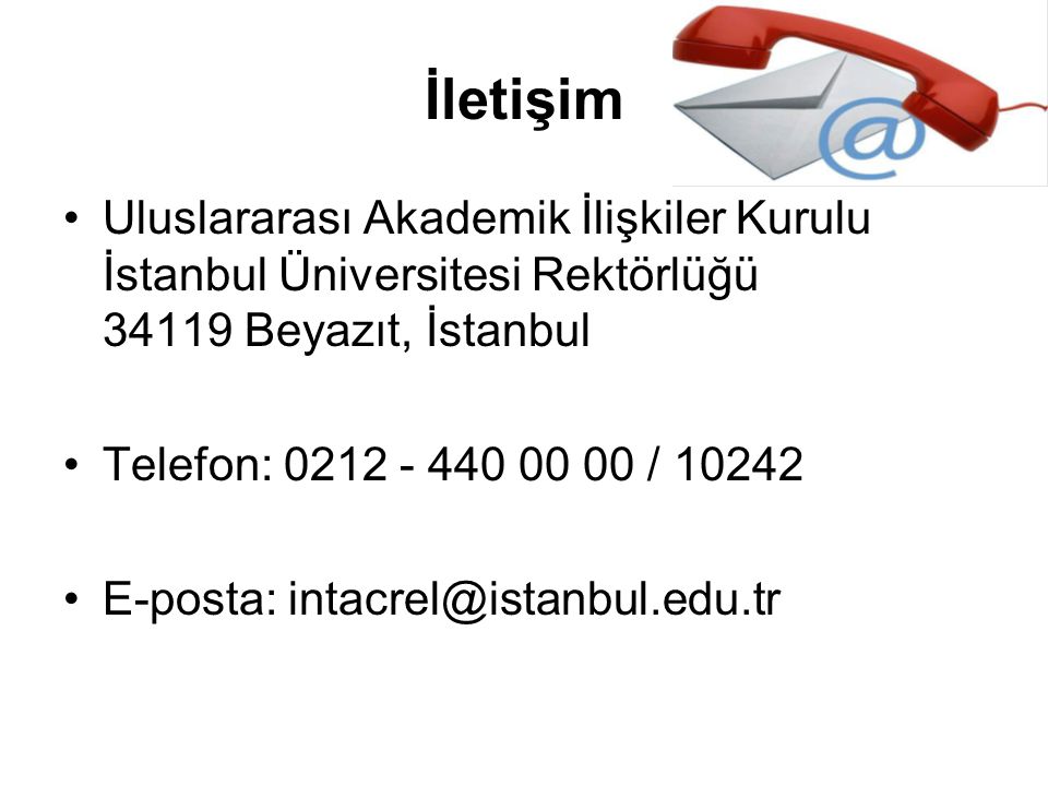 İletişim Uluslararası Akademik İlişkiler Kurulu İstanbul Üniversitesi Rektörlüğü Beyazıt, İstanbul.