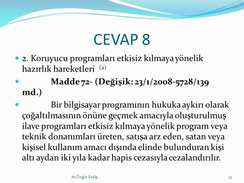 CEVAP 8 2. Koruyucu programları etkisiz kılmaya yönelik hazırlık hareketleri (2) Madde 72- (Değişik: 23/1/ /139 md.)