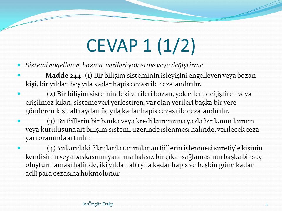 CEVAP 1 (1/2) Sistemi engelleme, bozma, verileri yok etme veya değiştirme.