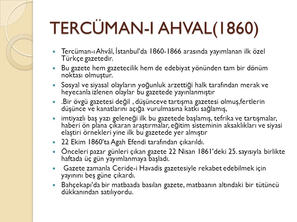 TERCÜMAN-I AHVAL(1860) Tercüman-ı Ahvâl, İstanbul da arasında yayımlanan ilk özel Türkçe gazetedir.