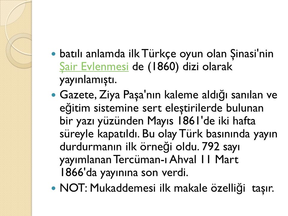 batılı anlamda ilk Türkçe oyun olan Şinasi nin Şair Evlenmesi de (1860) dizi olarak yayınlamıştı.