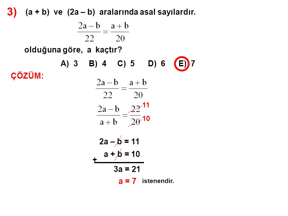 3) (a + b) ve (2a – b) aralarında asal sayılardır.