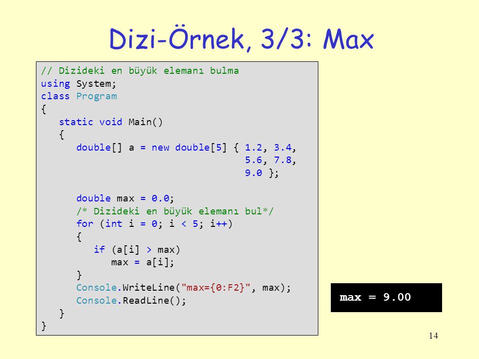 Dizi-Örnek, 3/3: Max max = 9.00 // Dizideki en büyük elemanı bulma