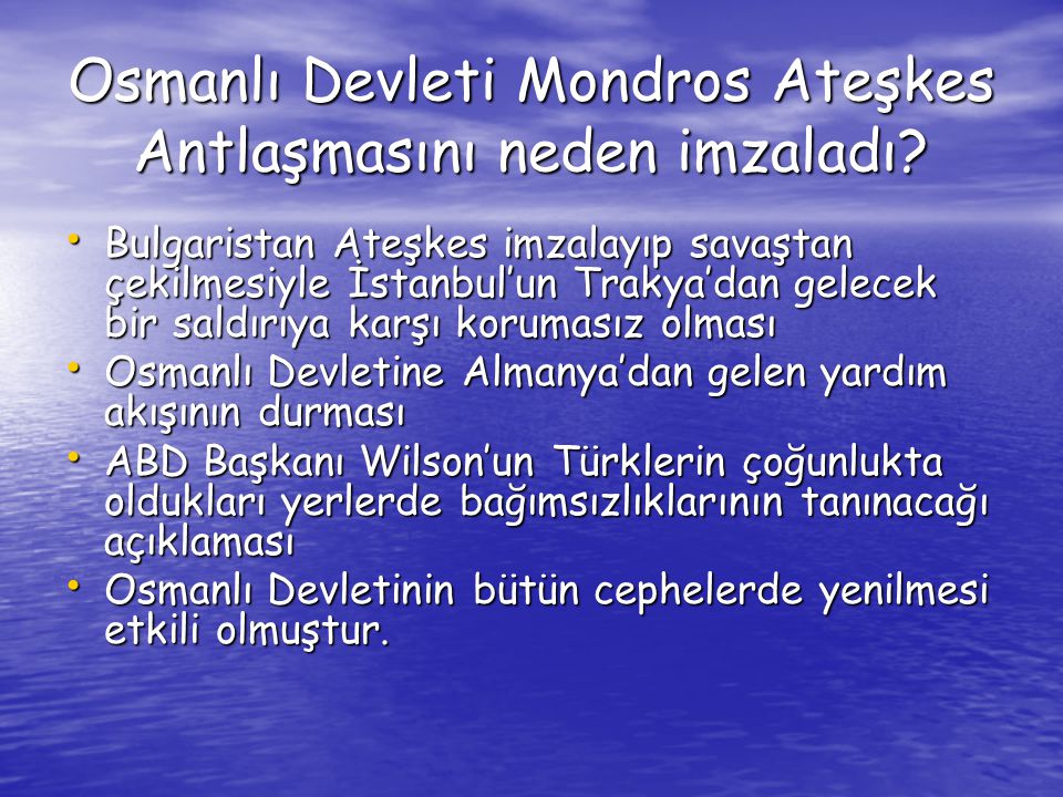 Osmanlı Devleti Mondros Ateşkes Antlaşmasını neden imzaladı