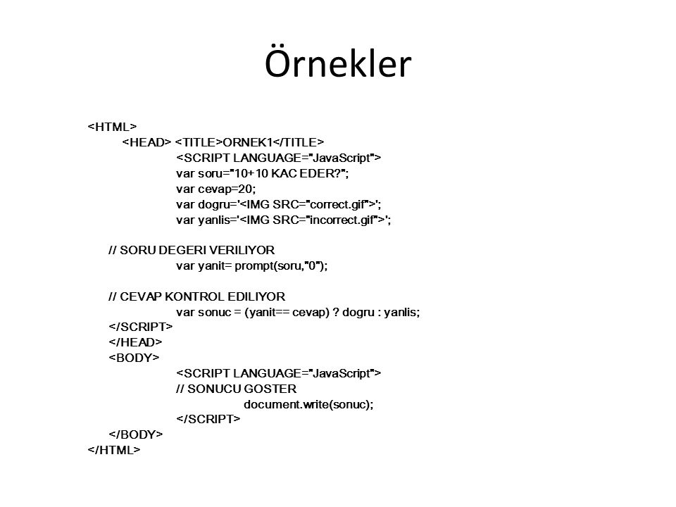 Örnekler <HTML> <HEAD> <TITLE>ORNEK1</TITLE>