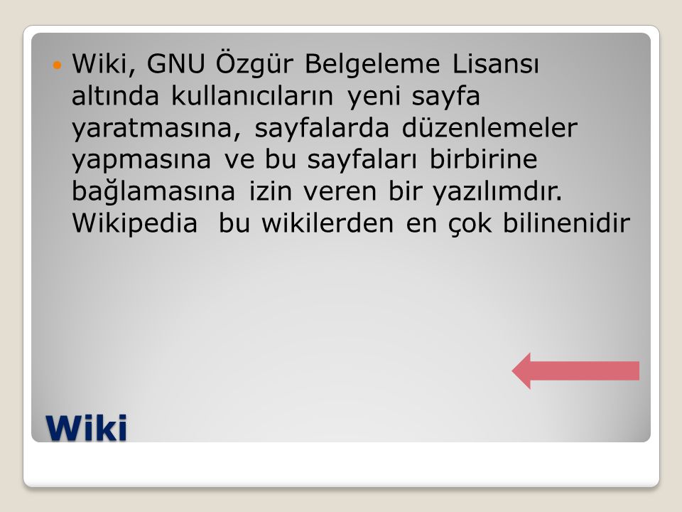 Wiki, GNU Özgür Belgeleme Lisansı altında kullanıcıların yeni sayfa yaratmasına, sayfalarda düzenlemeler yapmasına ve bu sayfaları birbirine bağlamasına izin veren bir yazılımdır. Wikipedia bu wikilerden en çok bilinenidir
