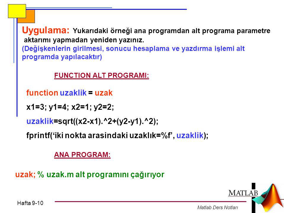 Uygulama: Yukarıdaki örneği ana programdan alt programa parametre