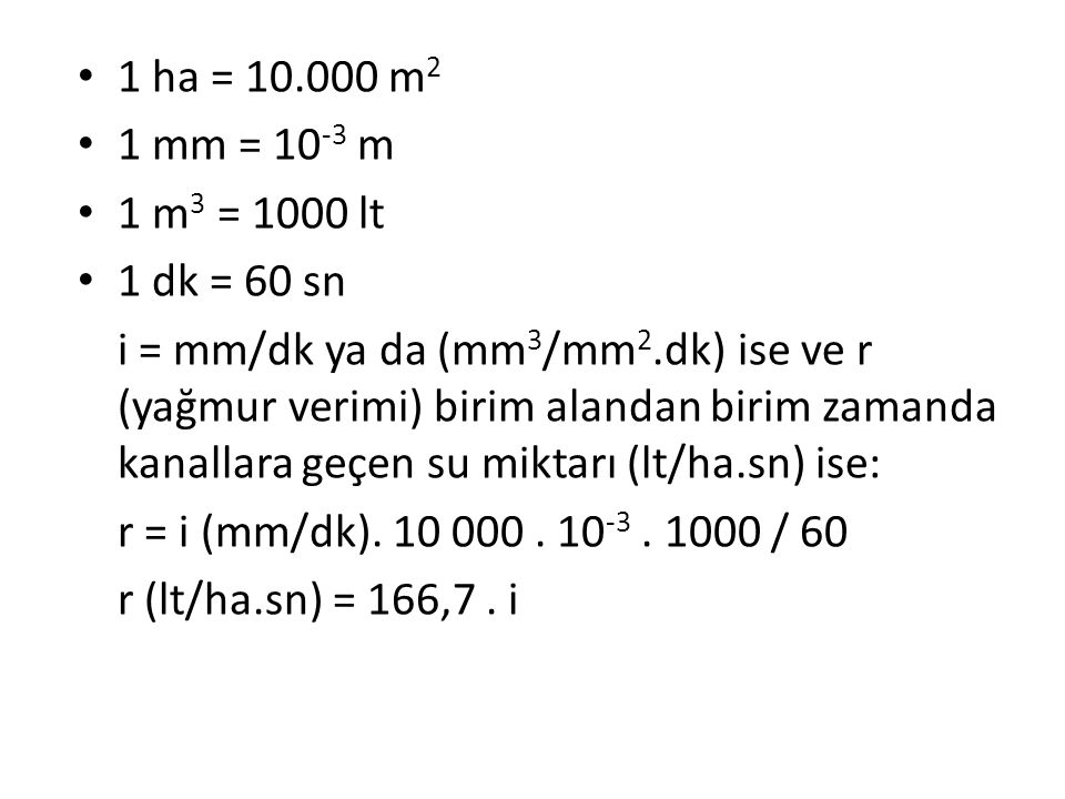 1 ha = m2 1 mm = 10-3 m. 1 m3 = 1000 lt. 1 dk = 60 sn.