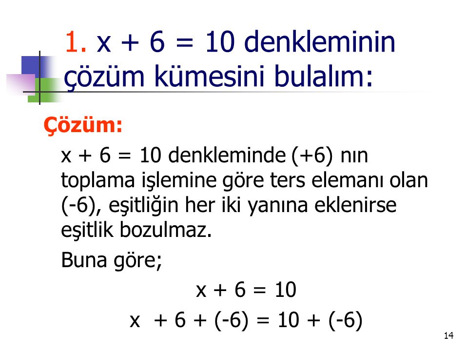 1. x + 6 = 10 denkleminin çözüm kümesini bulalım: