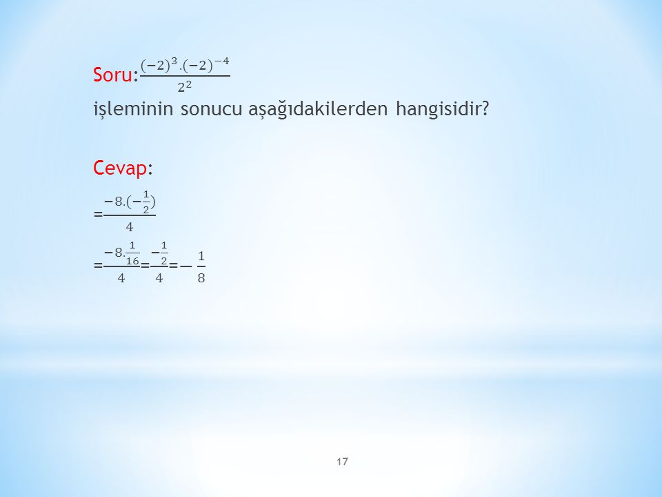 Soru: (−2) 3. (−2) −4 2 2 işleminin sonucu aşağıdakilerden hangisidir