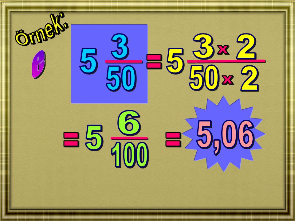 Örnek: e x 5 5 = x 6 5,06 5 = = 100