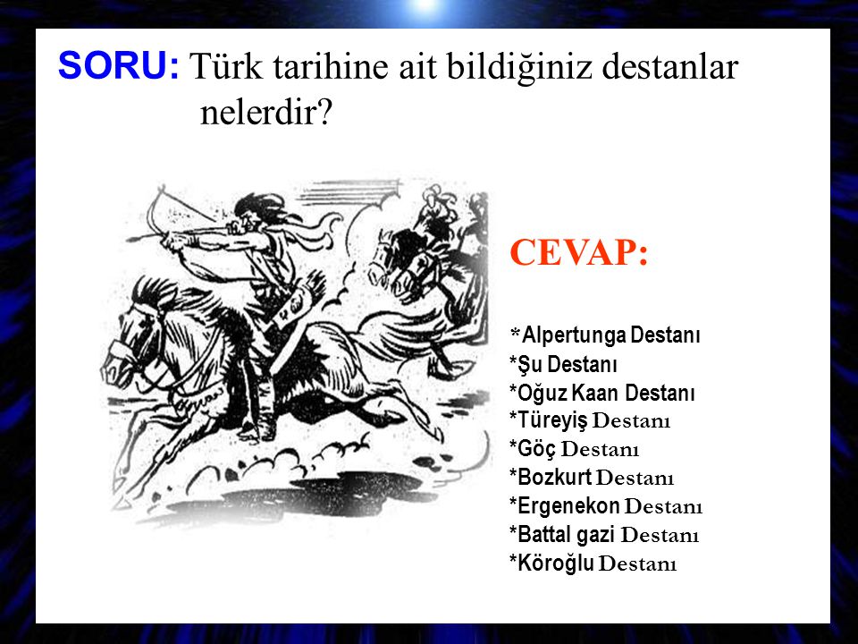 SORU: Türk tarihine ait bildiğiniz destanlar nelerdir