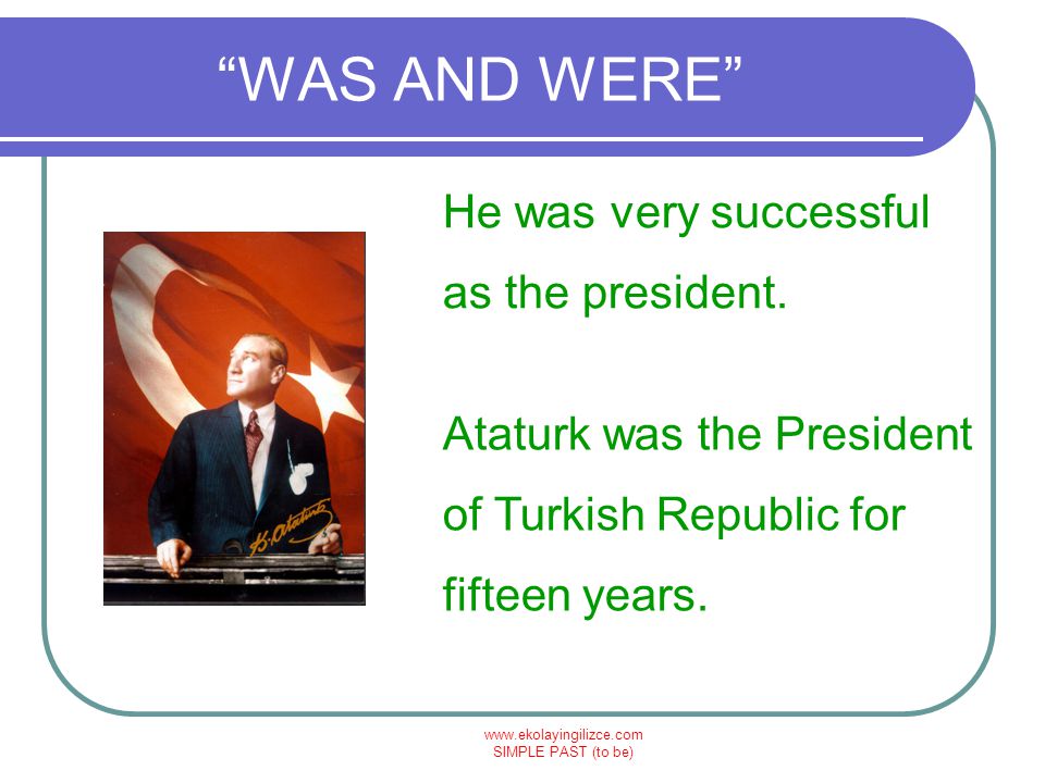WAS AND WERE He was very successful as the president.