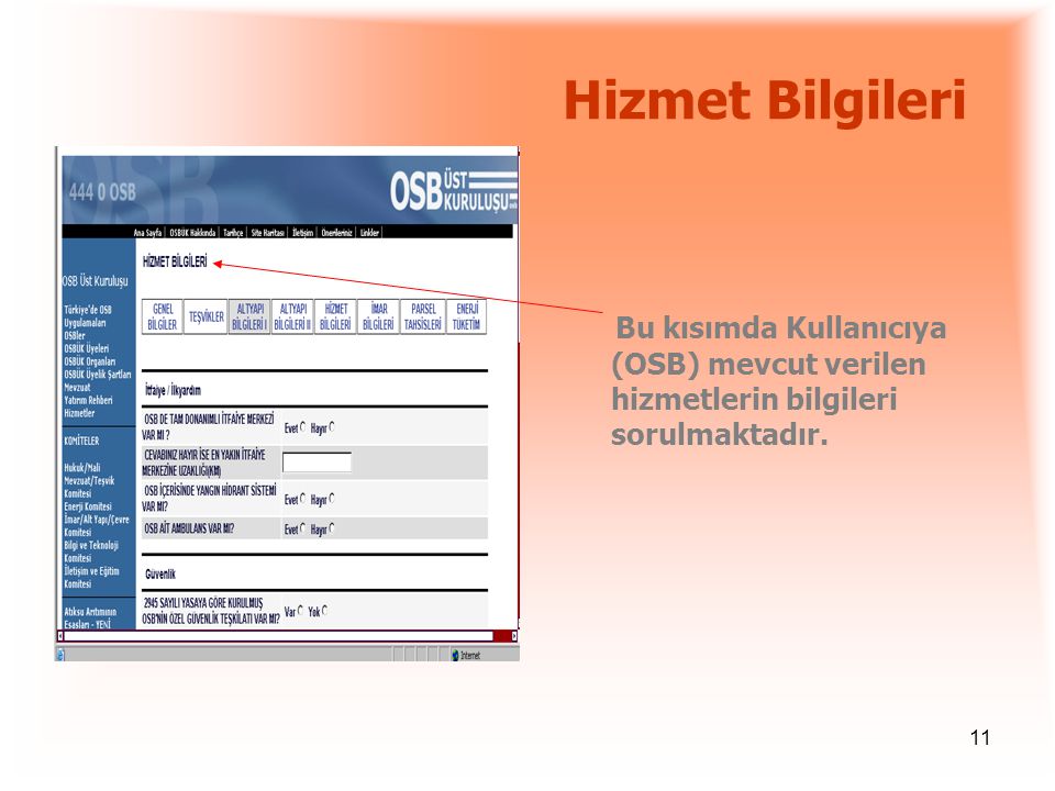 Hizmet Bilgileri Bu kısımda Kullanıcıya (OSB) mevcut verilen hizmetlerin bilgileri sorulmaktadır.