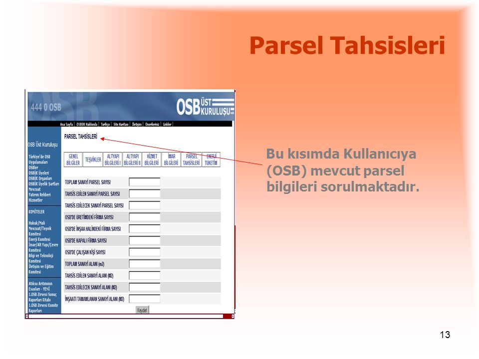 Parsel Tahsisleri Bu kısımda Kullanıcıya (OSB) mevcut parsel bilgileri sorulmaktadır.