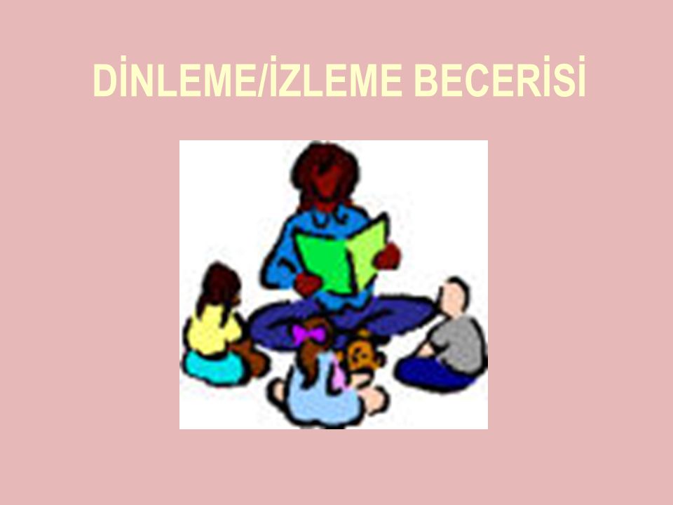 DİNLEME/İZLEME BECERİSİ