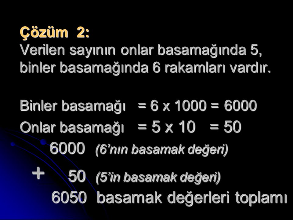 Çözüm 2: Verilen sayının onlar basamağında 5, binler basamağında 6 rakamları vardır.