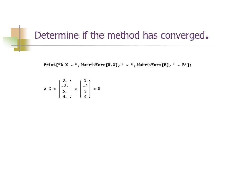 Determine if the method has converged.
