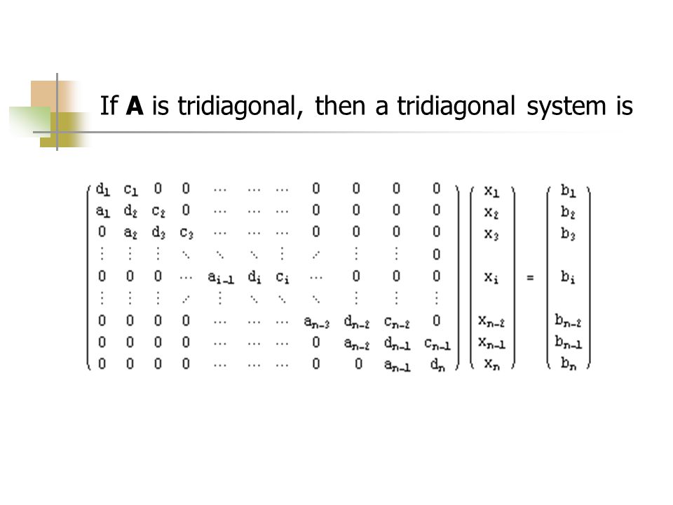 If A is tridiagonal, then a tridiagonal system is