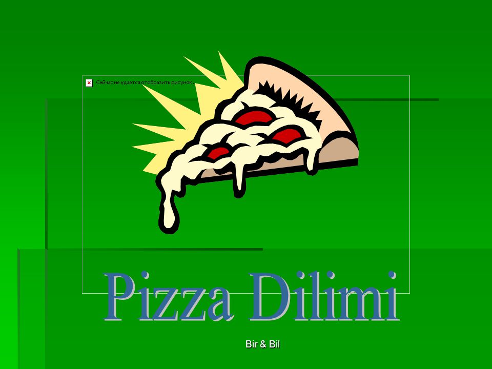 Pizza Dilimi Bir & Bil