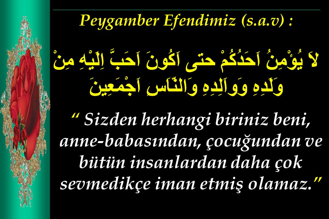 Peygamber Efendimiz (s.a.v) :