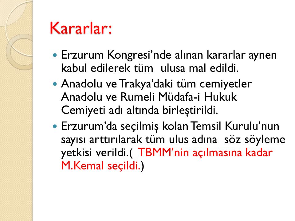 Kararlar: Erzurum Kongresi’nde alınan kararlar aynen kabul edilerek tüm ulusa mal edildi.