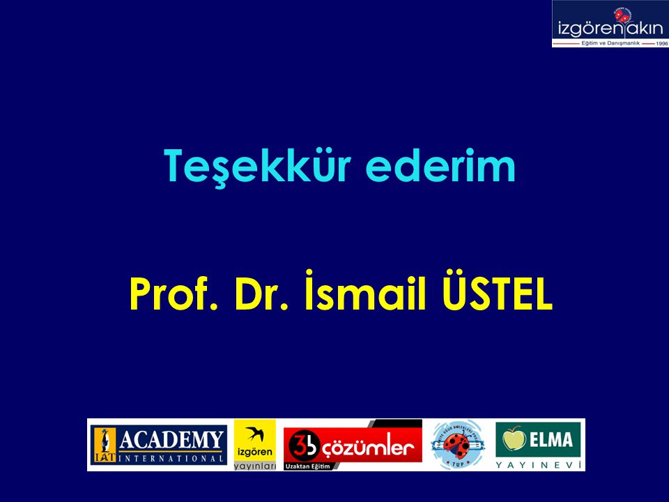 Teşekkür ederim Prof. Dr. İsmail ÜSTEL