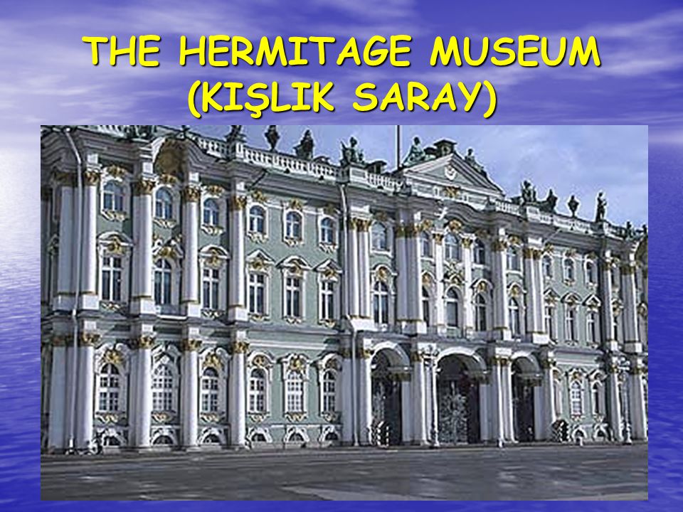 THE HERMITAGE MUSEUM (KIŞLIK SARAY)