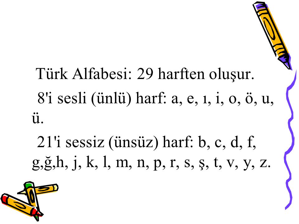 Türk Alfabesi: 29 harften oluşur.