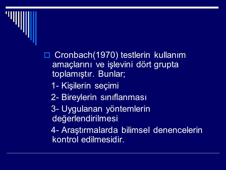 Cronbach(1970) testlerin kullanım amaçlarını ve işlevini dört grupta toplamıştır. Bunlar;