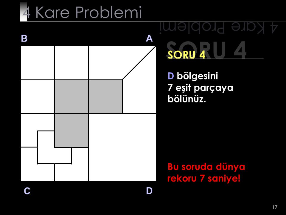 SORU 4 4 Kare Problemi 4 Kare Problemi SORU 4 B A D bölgesini