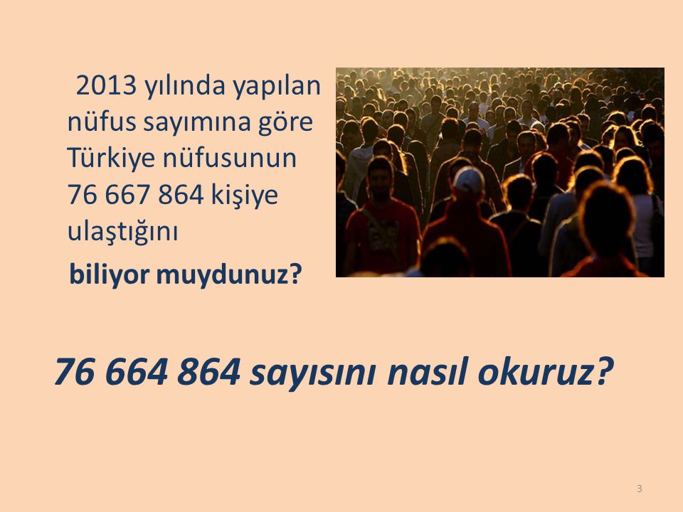 2013 yılında yapılan nüfus sayımına göre Türkiye nüfusunun kişiye ulaştığını biliyor muydunuz