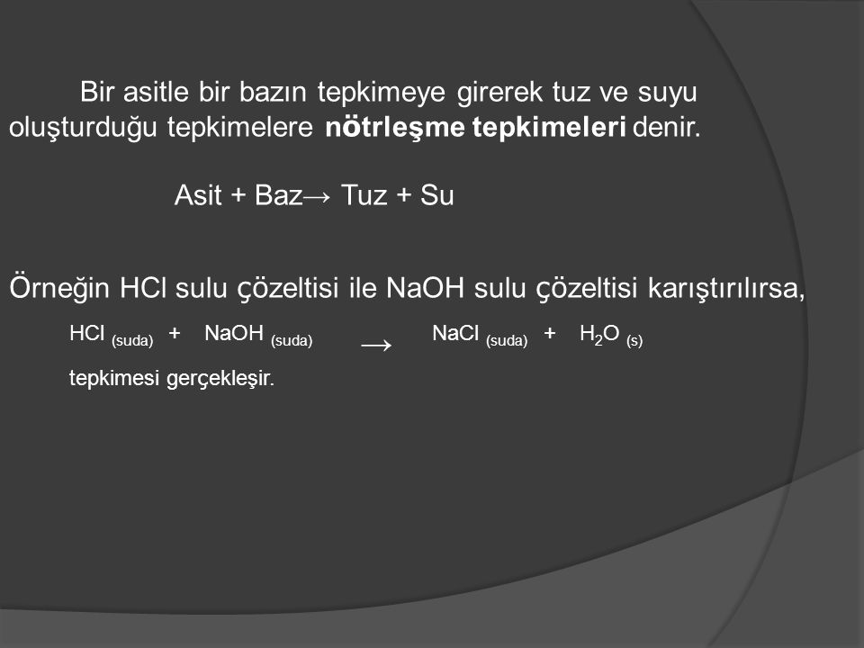 Örneğin HCl sulu çözeltisi ile NaOH sulu çözeltisi karıştırılırsa,