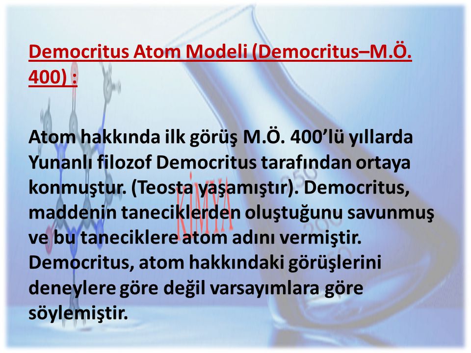 Democritus Atom Modeli (Democritus–M.Ö. 400) :
