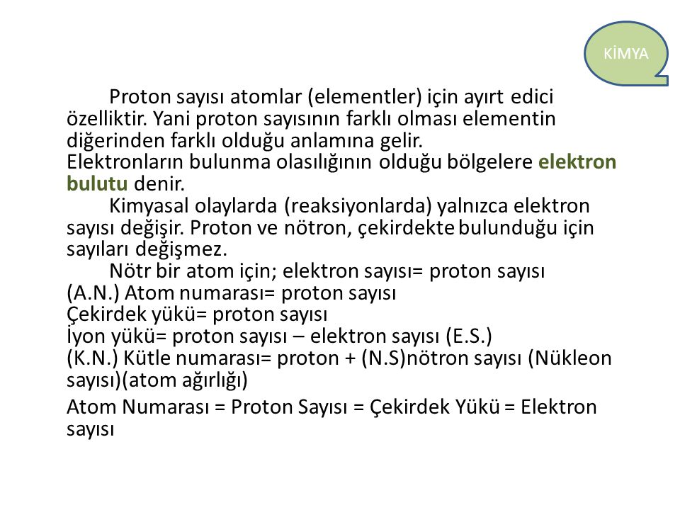 Atom Numarası = Proton Sayısı = Çekirdek Yükü = Elektron sayısı