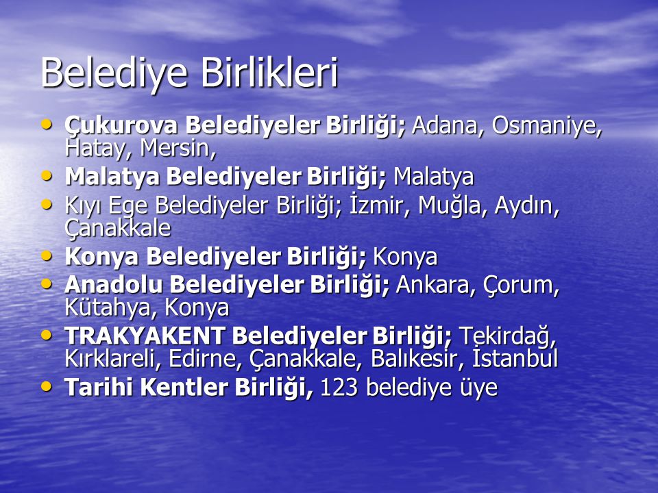 Belediye Birlikleri Çukurova Belediyeler Birliği; Adana, Osmaniye, Hatay, Mersin, Malatya Belediyeler Birliği; Malatya.