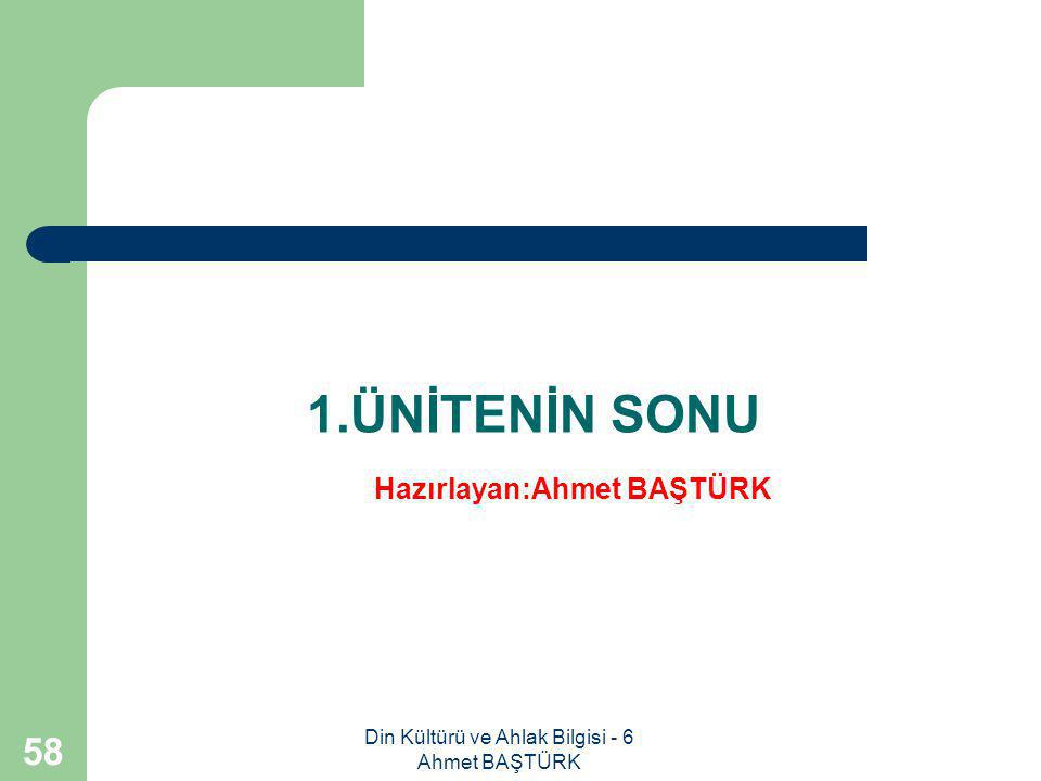 1.ÜNİTENİN SONU Hazırlayan:Ahmet BAŞTÜRK