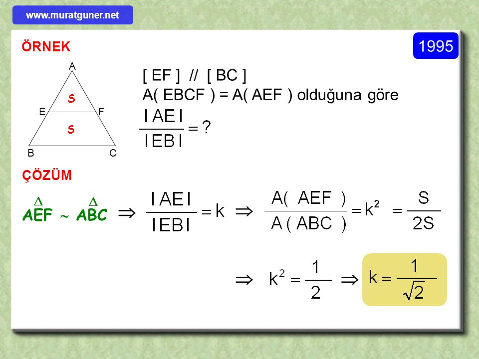     1995 [ EF ] // [ BC ] A( EBCF ) = A( AEF ) olduğuna göre