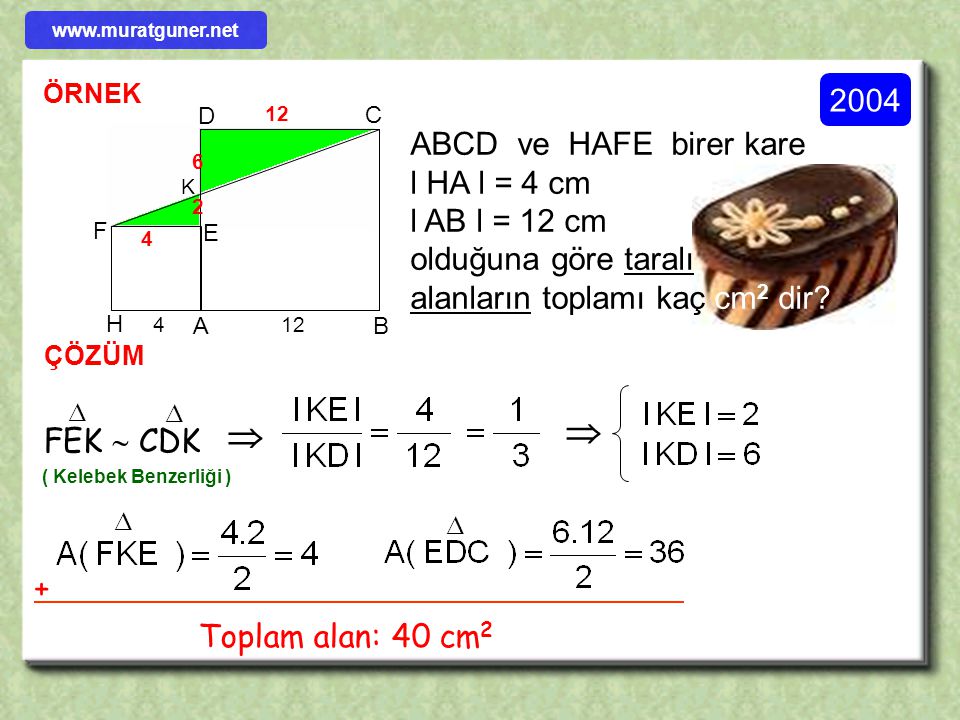   2004 ABCD ve HAFE birer kare l HA l = 4 cm l AB l = 12 cm