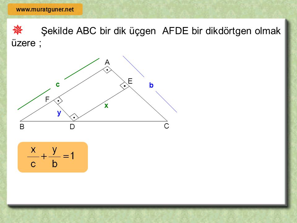  Şekilde ABC bir dik üçgen AFDE bir dikdörtgen olmak üzere ; B D C F