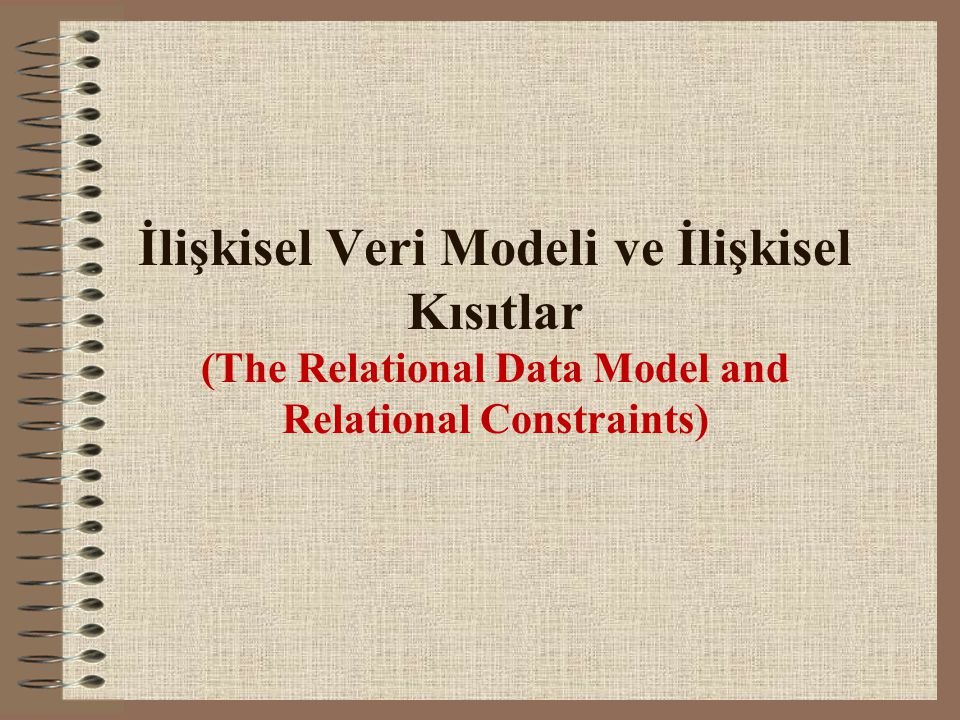 İlişkisel Veri Modeli ve İlişkisel Kısıtlar (The Relational Data Model and Relational Constraints)