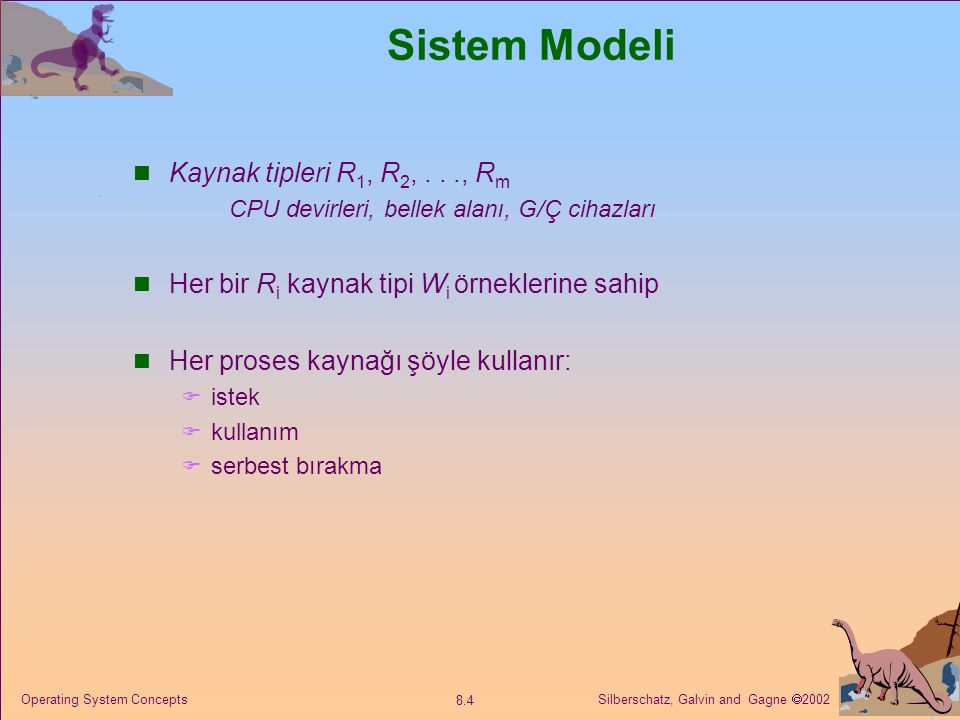 Sistem Modeli Kaynak tipleri R1, R2, . . ., Rm