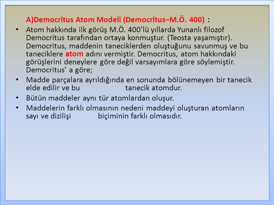 A)Democritus Atom Modeli (Democritus–M.Ö. 400) :