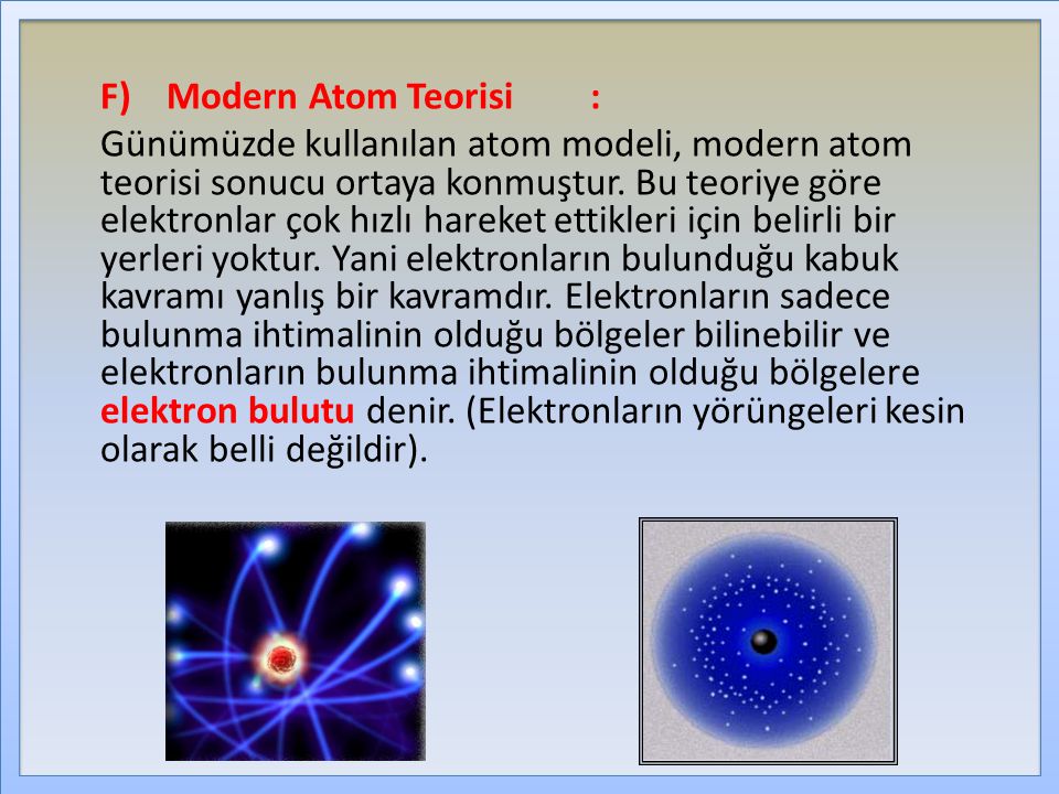 F) Modern Atom Teorisi :