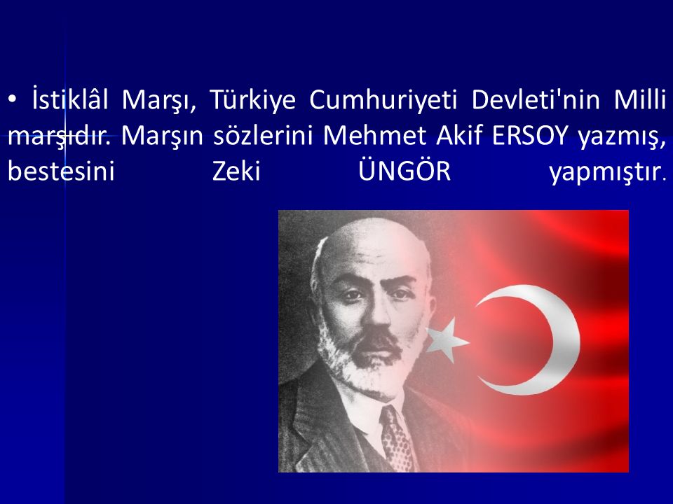 İstiklâl Marşı, Türkiye Cumhuriyeti Devleti nin Milli marşıdır